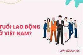 Độ Tuổi Lao Động Tối Thiểu Của Người Lao Động Là Đủ 15 Tuổi Không